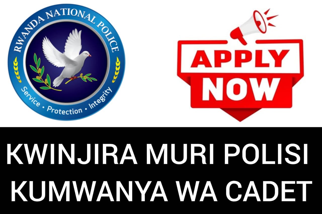 Rwanda National Police Recruitment 2026: Apply to Join as a Cadet Office